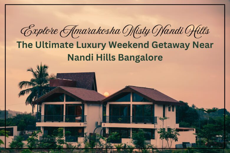 Weekend Getaway Near Nandi Hills Bangalore
