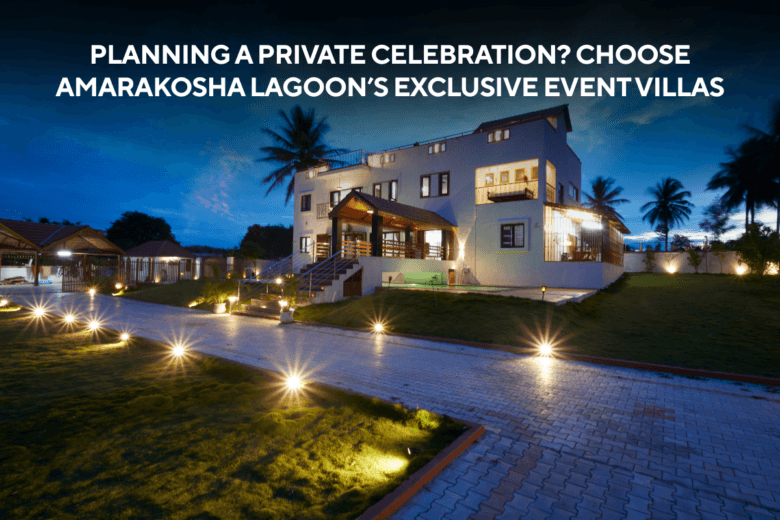 Planning A Private Celebration? Choose Amarakosha Lagoon’s Exclusive Event Villas