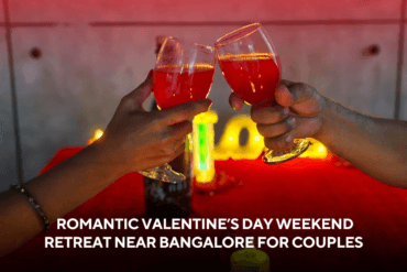 Romantic Valentine’s Day Weekend Retreat Near Bangalore for Couples