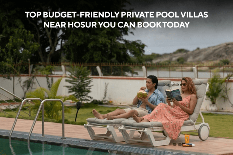 Top Budget-Friendly Private Pool Villas Near Hosur