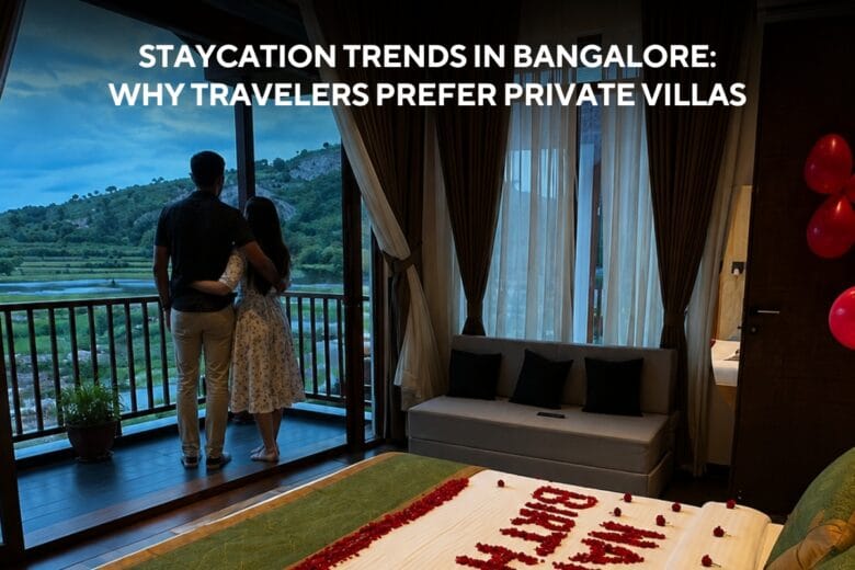 Staycation Trends In Bangalore: Why Travellers Prefer Private Villas