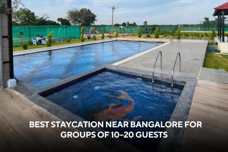 Best Staycation Near Bangalore For Groups Of 10-20 Guests